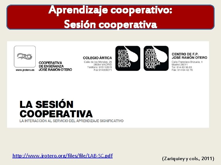 Aprendizaje cooperativo: Sesión cooperativa http: //www. jrotero. org/files/file/LAB-SC. pdf (Zariquiey y cols. , 2011)