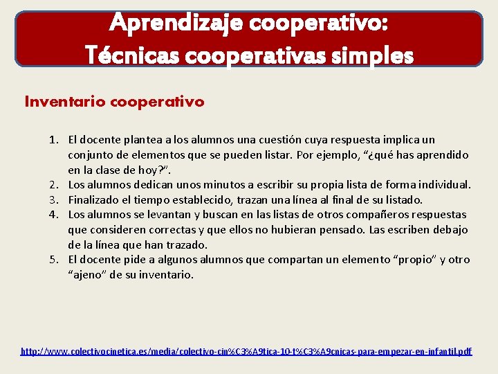 Aprendizaje cooperativo: Técnicas cooperativas simples Inventario cooperativo 1. El docente plantea a los alumnos