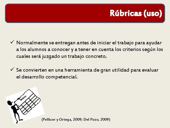 Rúbricas (uso) ü Normalmente se entregan antes de iniciar el trabajo para ayudar a