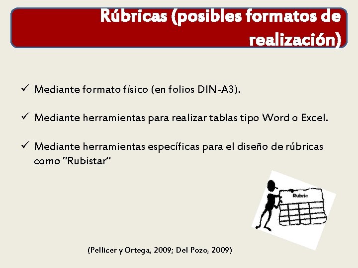 Rúbricas (posibles formatos de realización) ü Mediante formato físico (en folios DIN-A 3). ü