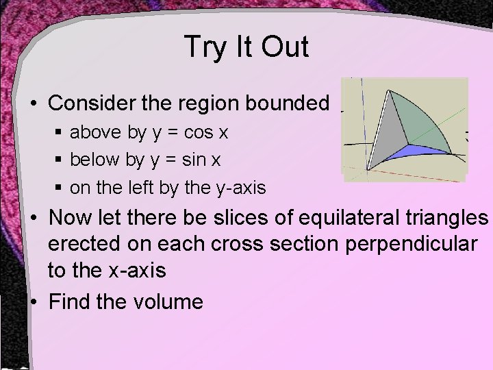 Try It Out • Consider the region bounded § above by y = cos Try It Out • Consider the region bounded § above by y = cos