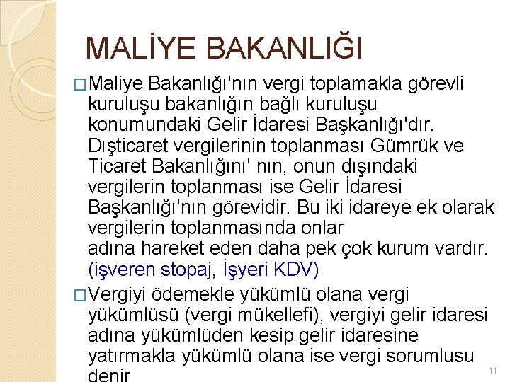 MALİYE BAKANLlĞI �Maliye Bakanlığı'nın vergi toplamakla görevli kuruluşu bakanlığın bağlı kuruluşu konumundaki Gelir İdaresi