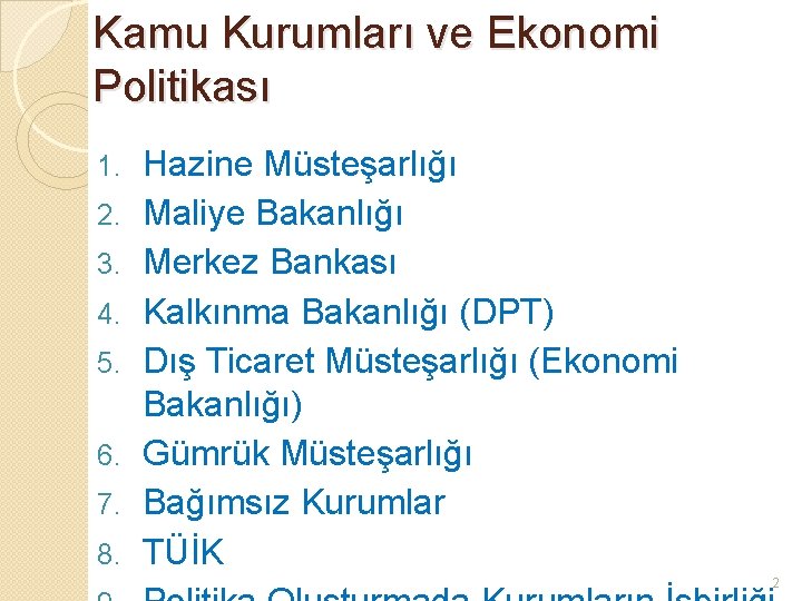 Kamu Kurumları ve Ekonomi Politikası 1. 2. 3. 4. 5. 6. 7. 8. Hazine