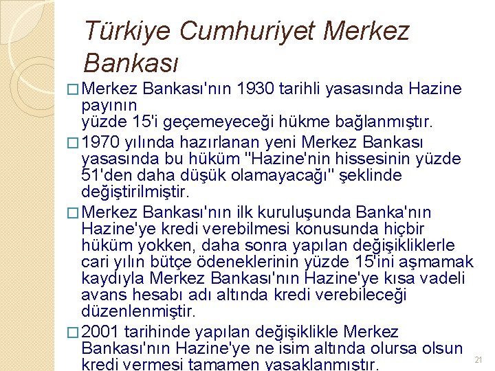 Türkiye Cumhuriyet Merkez Bankası � Merkez Bankası'nın 1930 tarihli yasasında Hazine payının yüzde 15'i