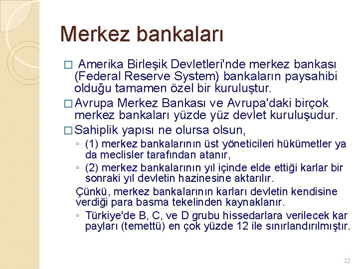 Merkez bankaları Amerika Birleşik Devletleri'nde merkez bankası (Federal Reserve System) bankaların paysahibi olduğu tamamen