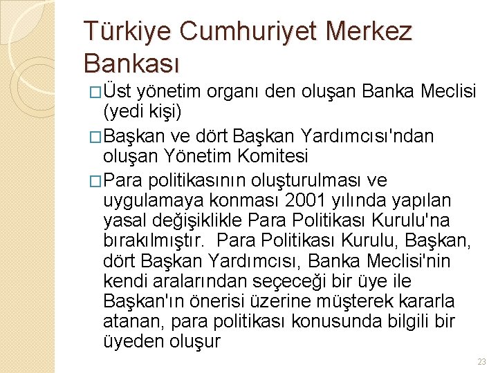 Türkiye Cumhuriyet Merkez Bankası �Üst yönetim organı den oluşan Banka Meclisi (yedi kişi) �Başkan