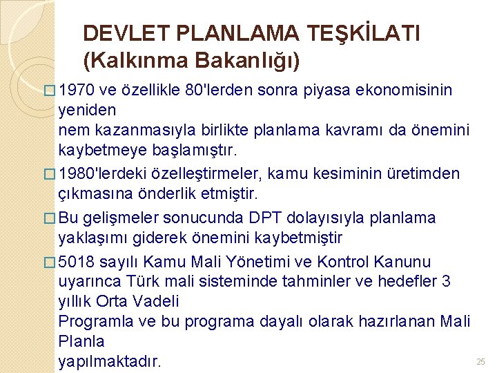 DEVLET PLANLAMA TEŞKİLATl (Kalkınma Bakanlığı) � 1970 ve özellikle 80'lerden sonra piyasa ekonomisinin yeniden