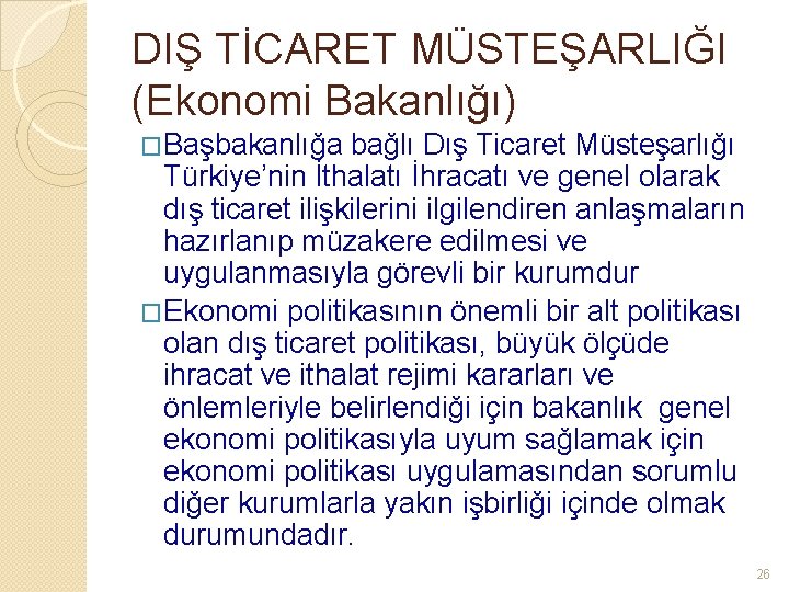 DIŞ TİCARET MÜSTEŞARLIĞI (Ekonomi Bakanlığı) �Başbakanlığa bağlı Dış Ticaret Müsteşarlığı Türkiye’nin İthalatı İhracatı ve