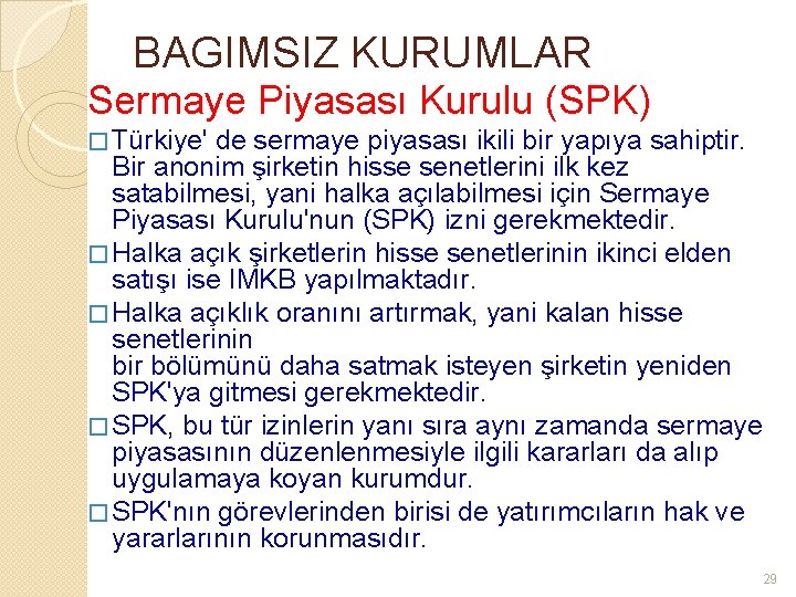 BAGIMSIZ KURUMLAR Sermaye Piyasası Kurulu (SPK) � Türkiye' de sermaye piyasası ikili bir yapıya