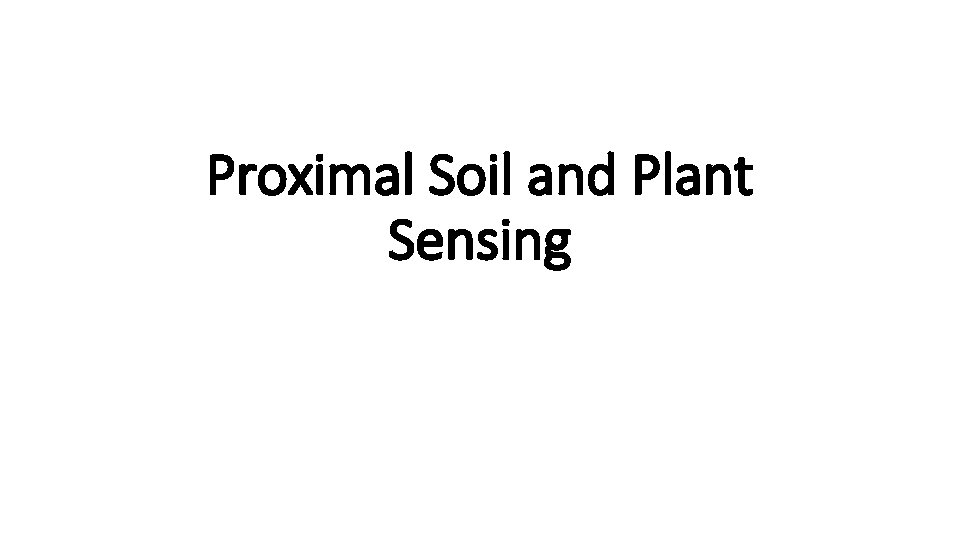 Proximal Soil and Plant Sensing 