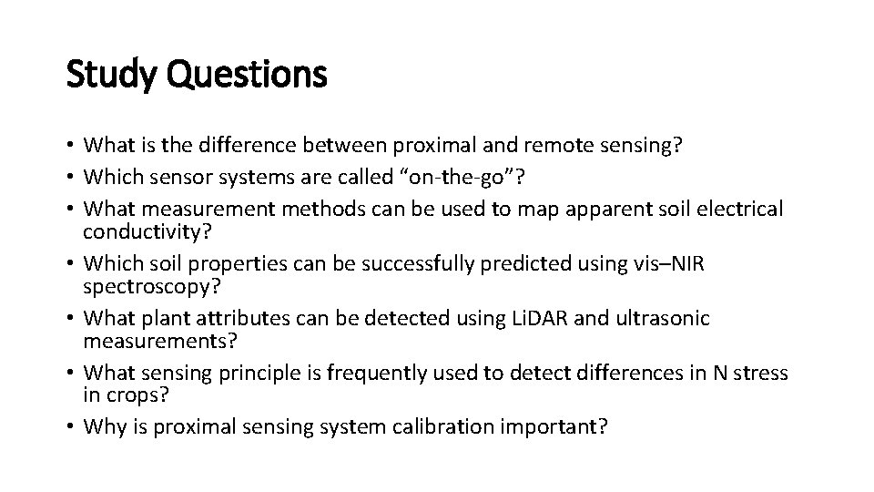 Study Questions • What is the difference between proximal and remote sensing? • Which