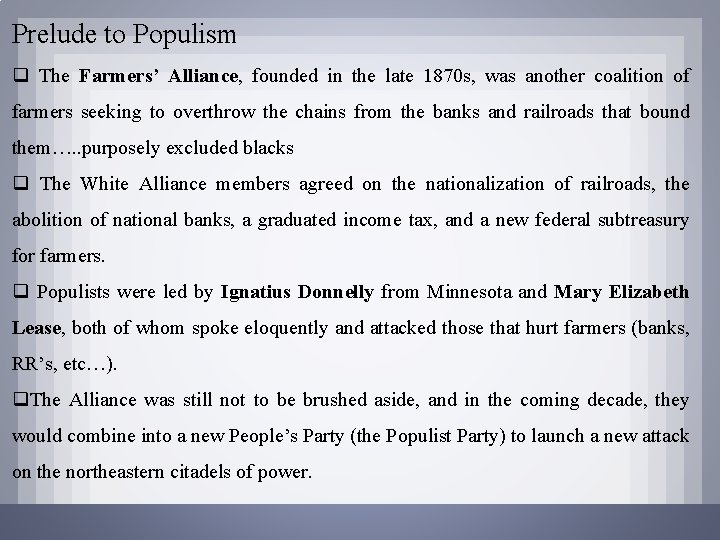 Prelude to Populism q The Farmers’ Alliance, founded in the late 1870 s, was