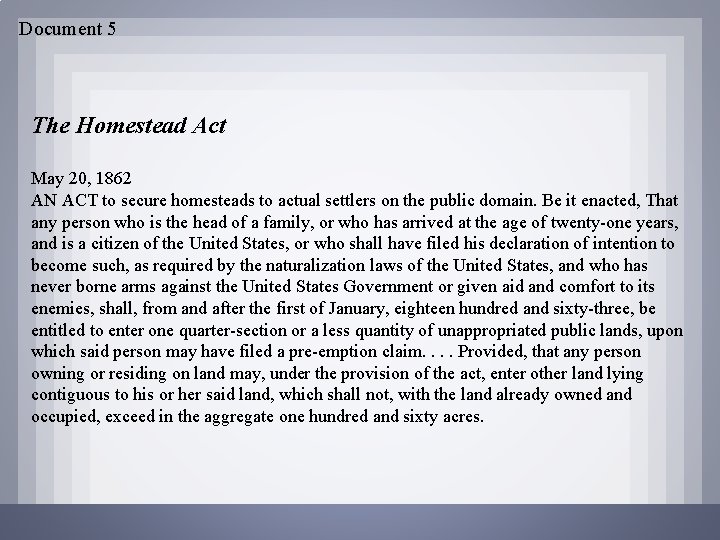 Document 5 The Homestead Act May 20, 1862 AN ACT to secure homesteads to