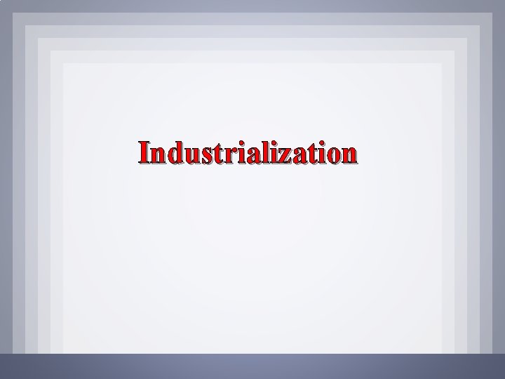 Industrialization 