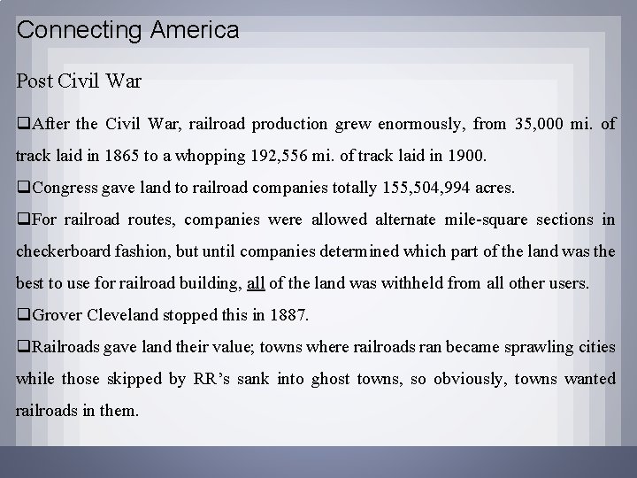 Connecting America Post Civil War q. After the Civil War, railroad production grew enormously,