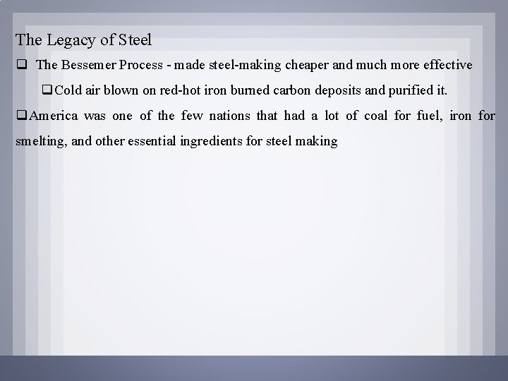 The Legacy of Steel q The Bessemer Process - made steel-making cheaper and much