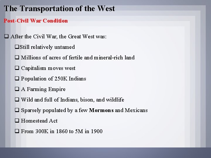 The Transportation of the West Post-Civil War Condition q After the Civil War, the