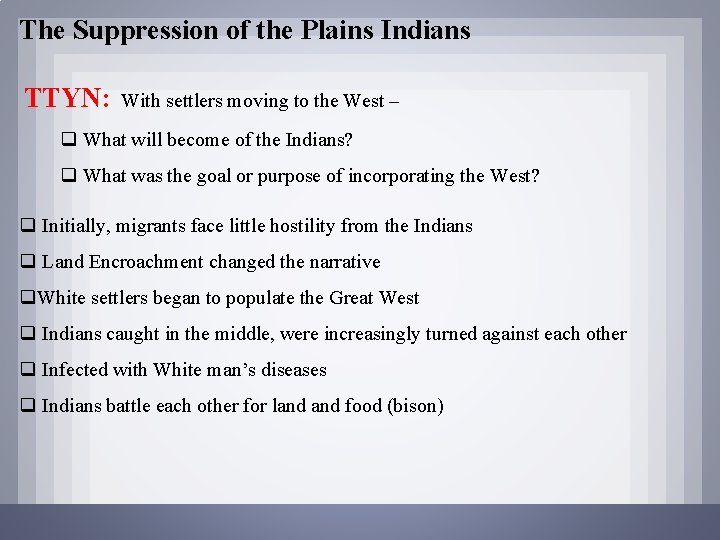 The Suppression of the Plains Indians TTYN: With settlers moving to the West –