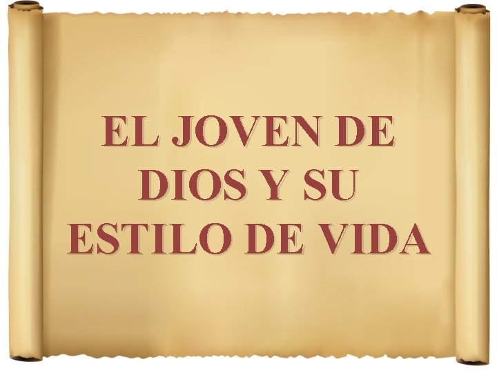 EL JOVEN DE DIOS Y SU ESTILO DE VIDA 