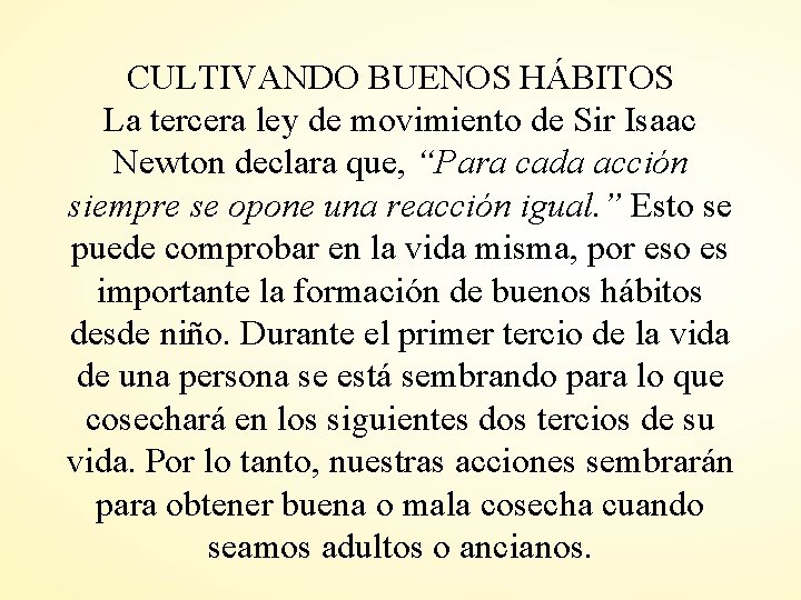 CULTIVANDO BUENOS HÁBITOS La tercera ley de movimiento de Sir Isaac Newton declara que,