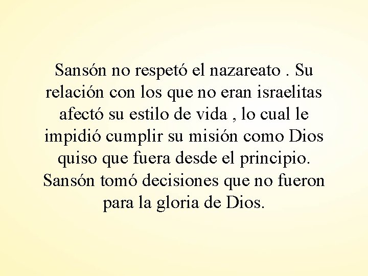 Sansón no respetó el nazareato. Su relación con los que no eran israelitas afectó