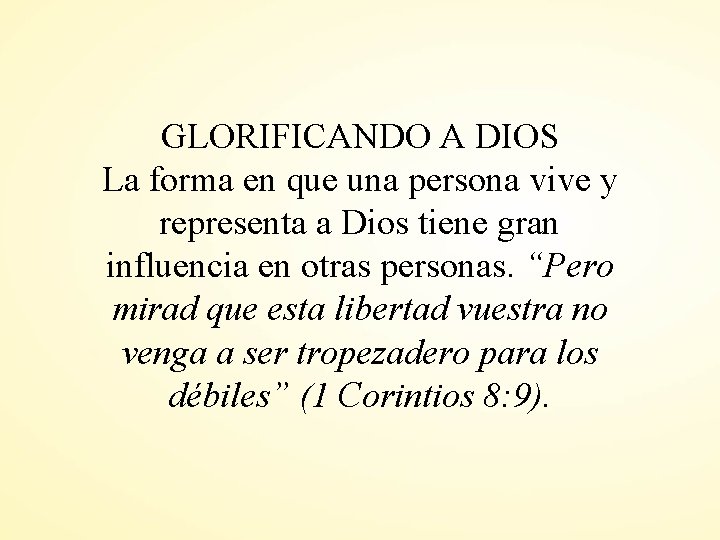 GLORIFICANDO A DIOS La forma en que una persona vive y representa a Dios