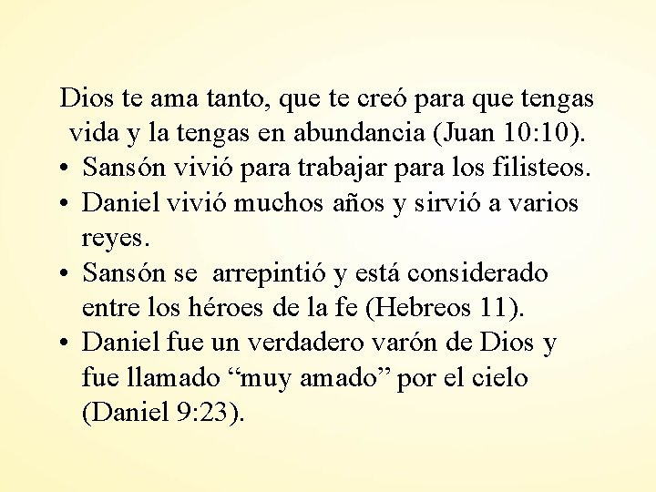 Dios te ama tanto, que te creó para que tengas vida y la tengas