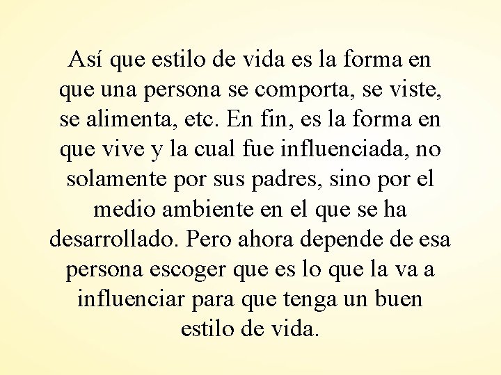 Así que estilo de vida es la forma en que una persona se comporta,