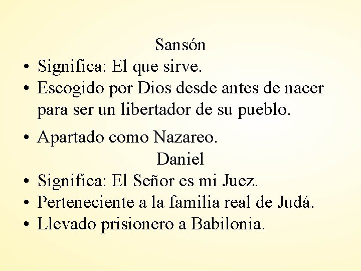 Sansón • Significa: El que sirve. • Escogido por Dios desde antes de nacer