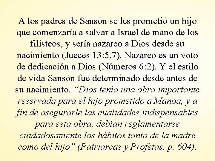 A los padres de Sansón se les prometió un hijo que comenzaría a salvar