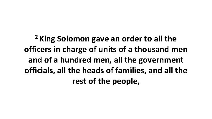 2 King Solomon gave an order to all the officers in charge of units