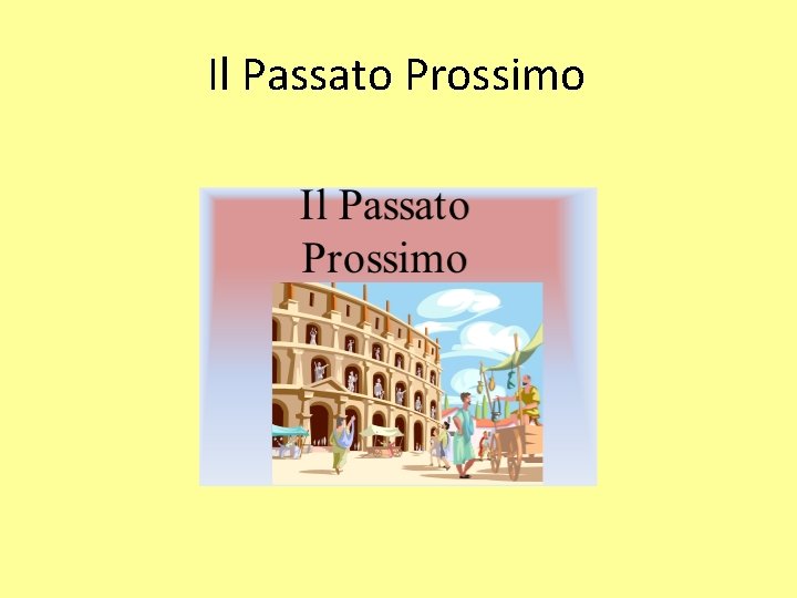 Il Passato Prossimo 