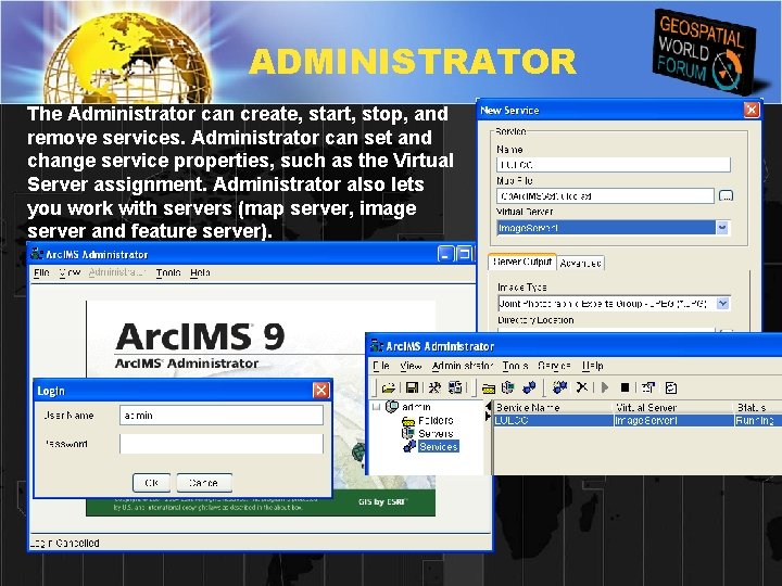 ADMINISTRATOR The Administrator can create, start, stop, and remove services. Administrator can set and