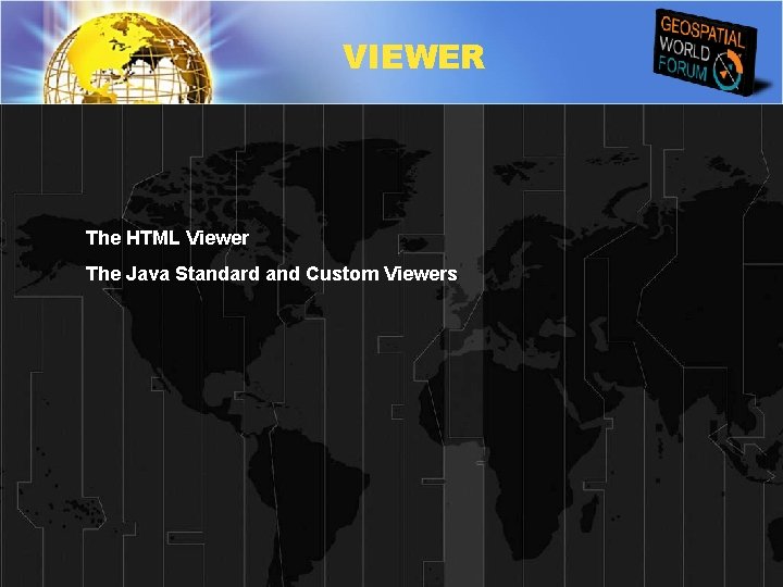 VIEWER The HTML Viewer The Java Standard and Custom Viewers 