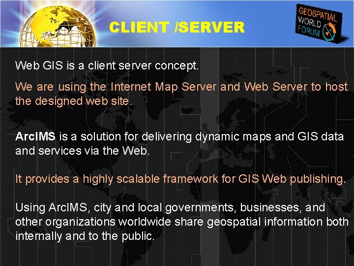 CLIENT /SERVER Web GIS is a client server concept. We are using the Internet