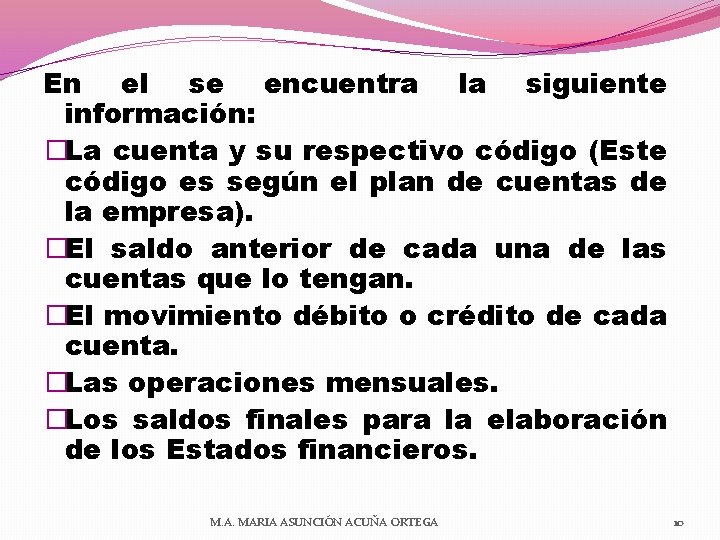 En el se encuentra la siguiente información: �La cuenta y su respectivo código (Este