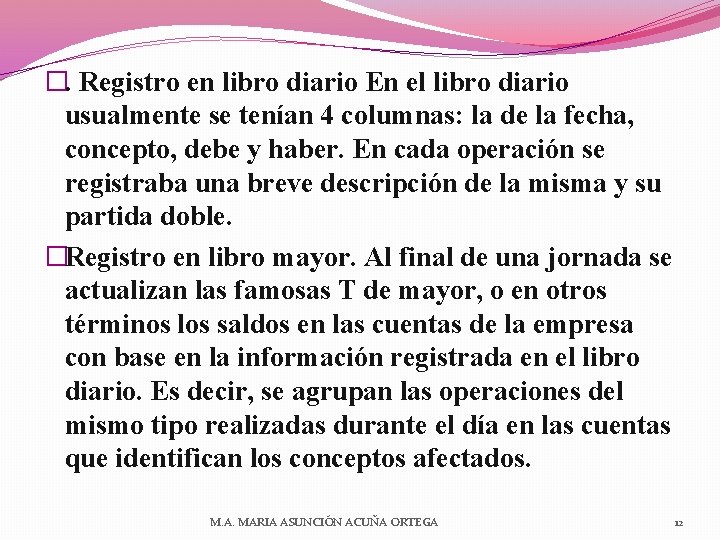 �. Registro en libro diario En el libro diario usualmente se tenían 4 columnas: