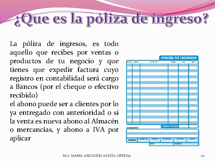 ¿Que es la póliza de ingreso? La póliza de ingresos, es todo aquello que