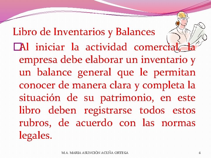 Libro de Inventarios y Balances �Al iniciar la actividad comercial, la empresa debe elaborar