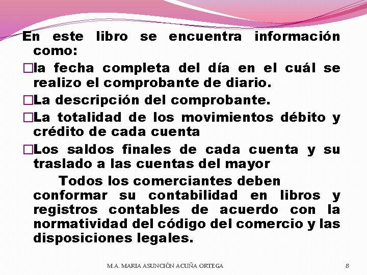 En este libro se encuentra información como: �la fecha completa del día en el