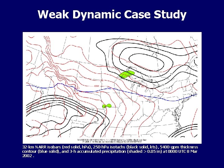 Weak Dynamic Case Study 32 -km NARR isobars (red solid, h. Pa), 250 -h.