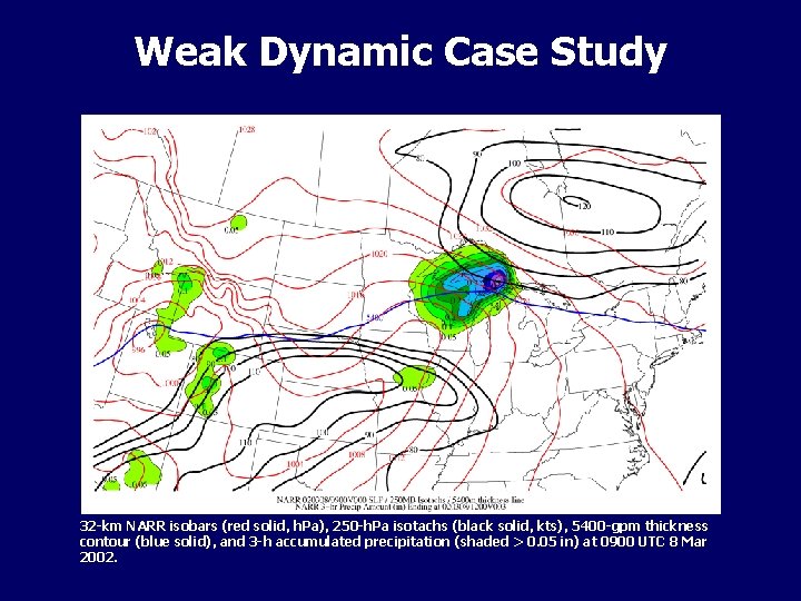 Weak Dynamic Case Study 32 -km NARR isobars (red solid, h. Pa), 250 -h.