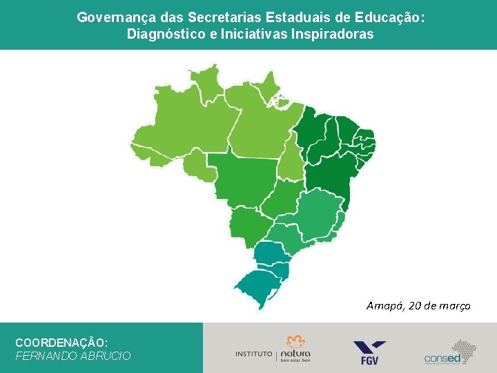 Governança das Secretarias Estaduais de Educação: Diagnóstico e Iniciativas Inspiradoras Amapá, 20 de março