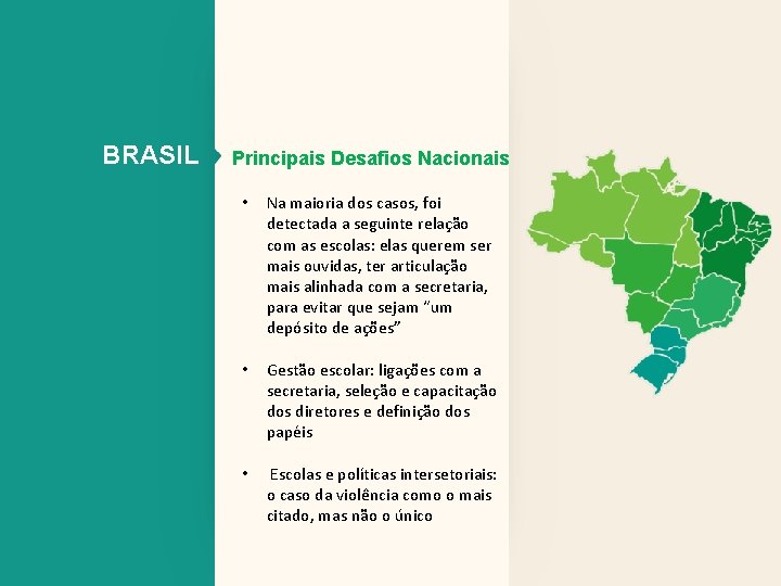 BRASIL Principais Desafios Nacionais • Na maioria dos casos, foi detectada a seguinte relação