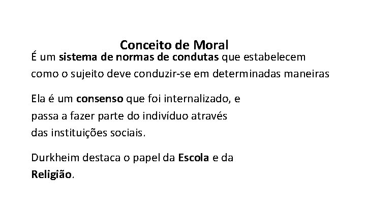 Conceito de Moral É um sistema de normas de condutas que estabelecem como o
