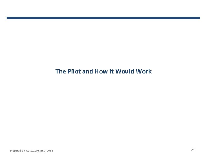 The Pilot and How It Would Work Prepared by Waste. Zero, Inc. , 2016