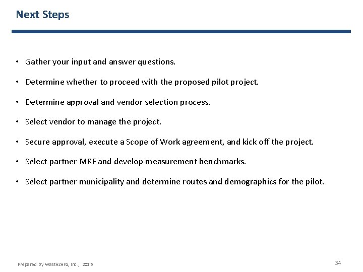 Next Steps • Gather your input and answer questions. • Determine whether to proceed