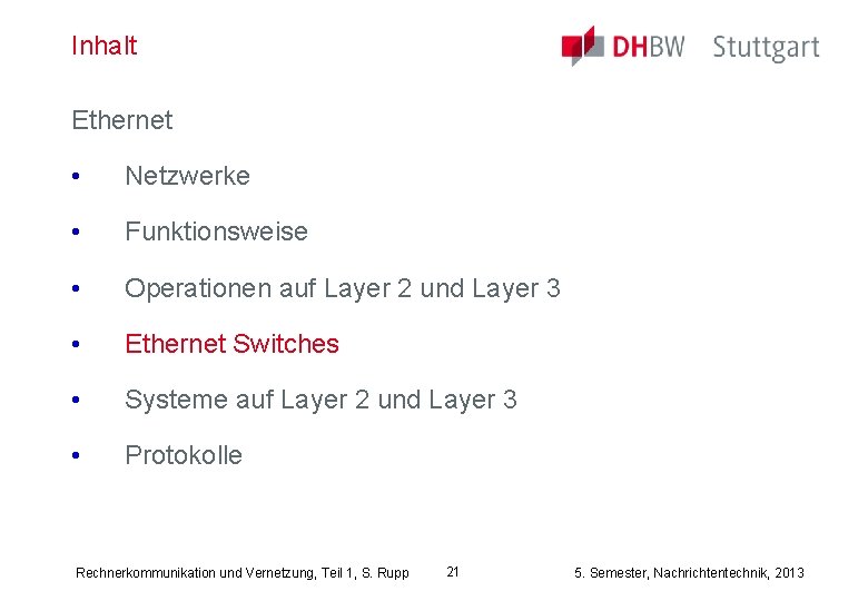 Inhalt Ethernet • Netzwerke • Funktionsweise • Operationen auf Layer 2 und Layer 3