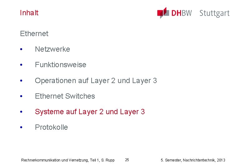 Inhalt Ethernet • Netzwerke • Funktionsweise • Operationen auf Layer 2 und Layer 3