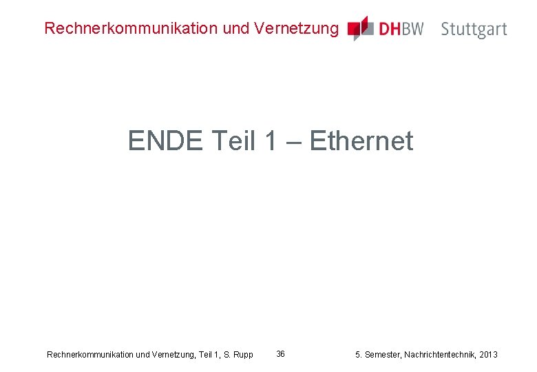 Rechnerkommunikation und Vernetzung ENDE Teil 1 – Ethernet Rechnerkommunikation und Vernetzung, Teil 1, S.